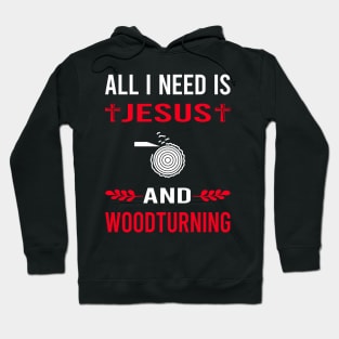 I Need Jesus And Woodturning Woodturn Wood Turn Turning Turner Hoodie